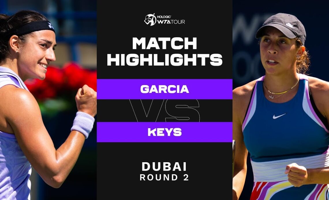 Caroline Garcia vs. Madison Keys | 2023 Dubai Round 2 | WTA Match Highlights
