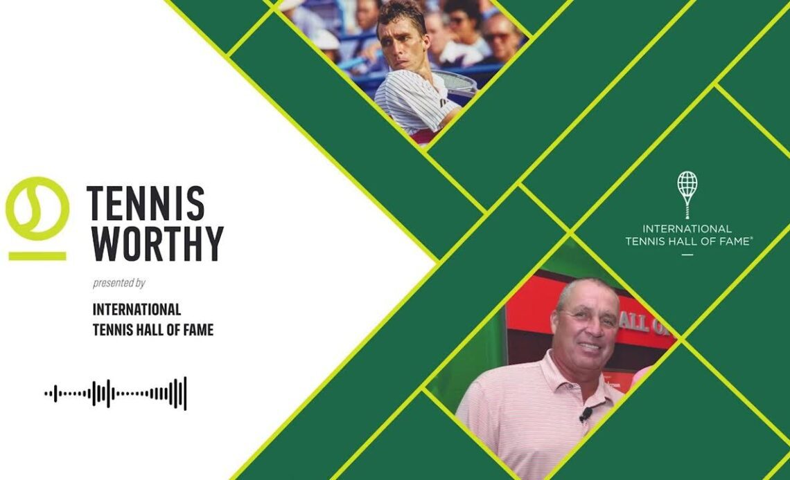 Episode 3 TennisWorthy Podcast: Ivan Lendl