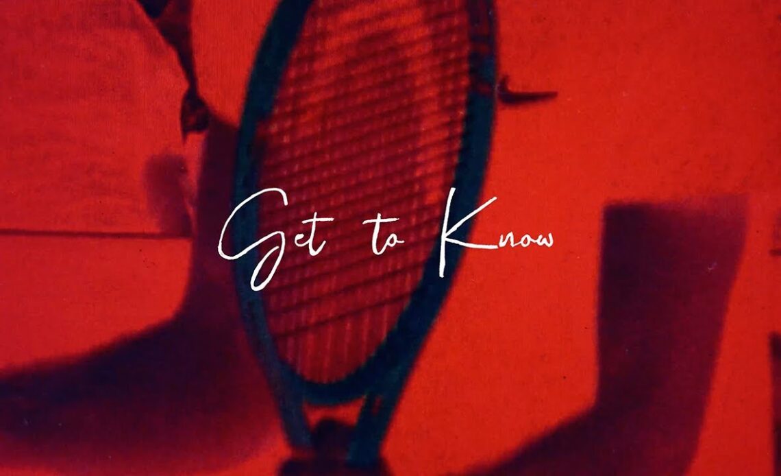 Get To Know | Rediscovering Tennis