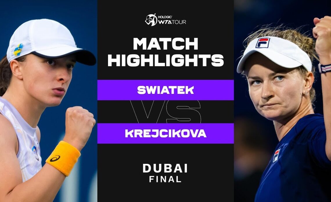 Iga Swiatek vs. Barbora Krejcikova | 2023 Dubai Final | WTA Match Highlights