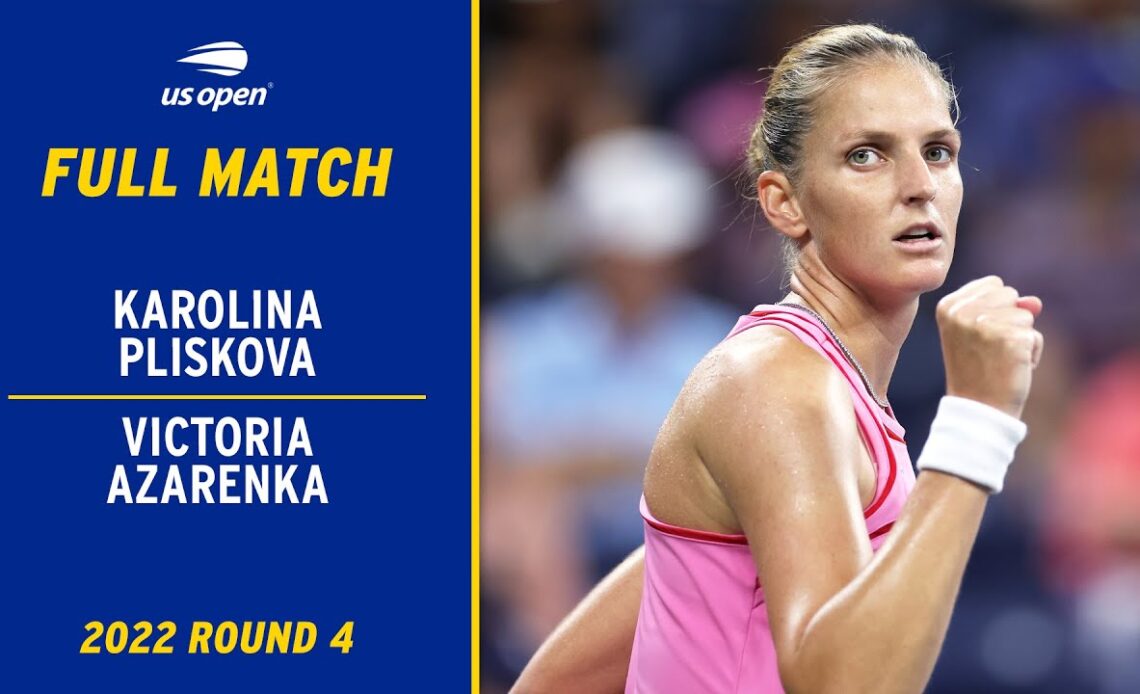 Karolina Pliskova vs. Victoria Azarenka Full Match | 2022 US Open Round 4