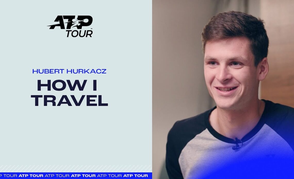 Next Stop: Travel Like A Pro - Hubert Hurkacz