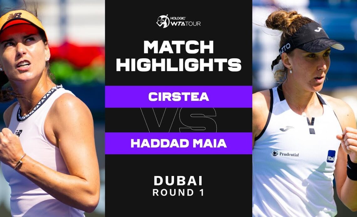 Sorana Cirstea vs. Beatriz Haddad Maia | 2023 Dubai Round 1 | WTA Match Highlights