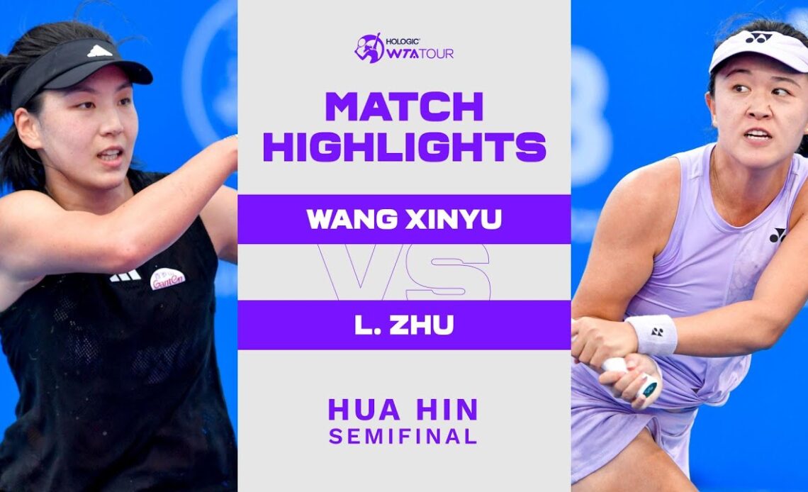 Wang Xinyu vs. Lin Zhu | 2023 Hua Hin Semifinal | WTA Match Highlights
