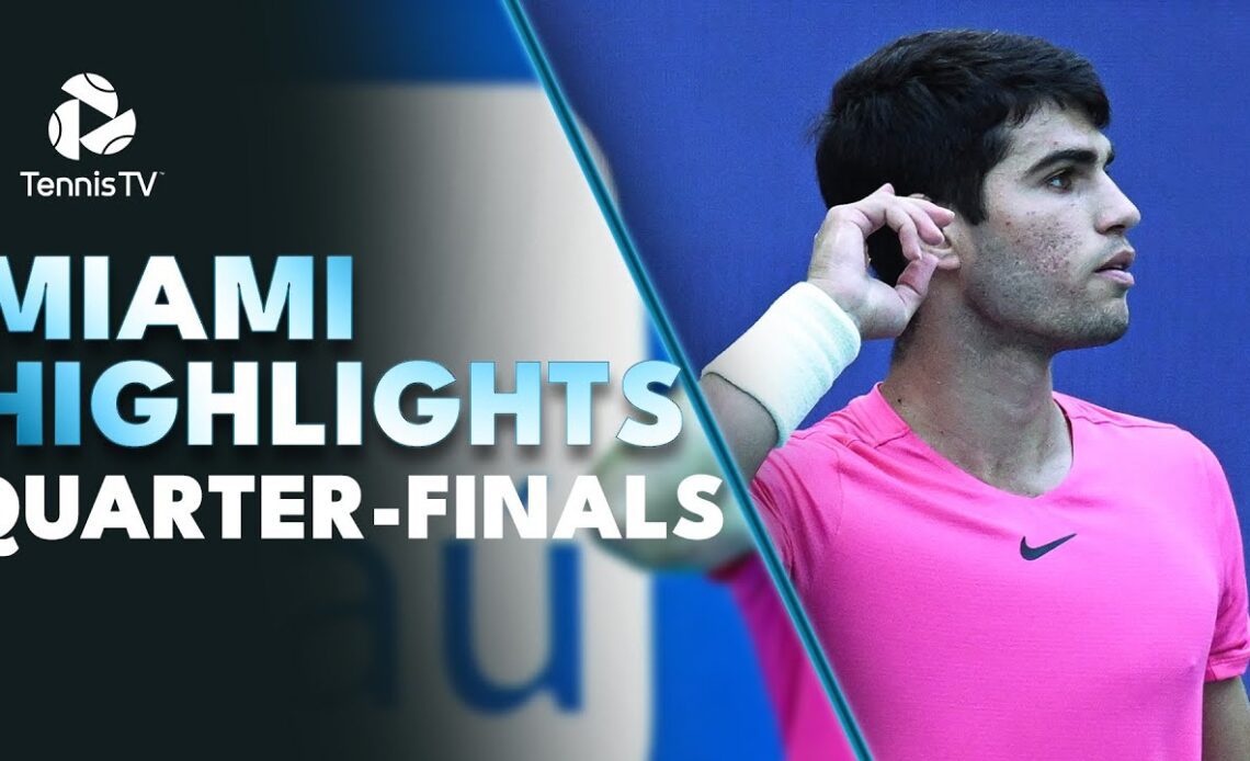 Alcaraz Faces Fritz; Medvedev & Khachanov In Action | Miami 2023 Highlights Quarter-Finals