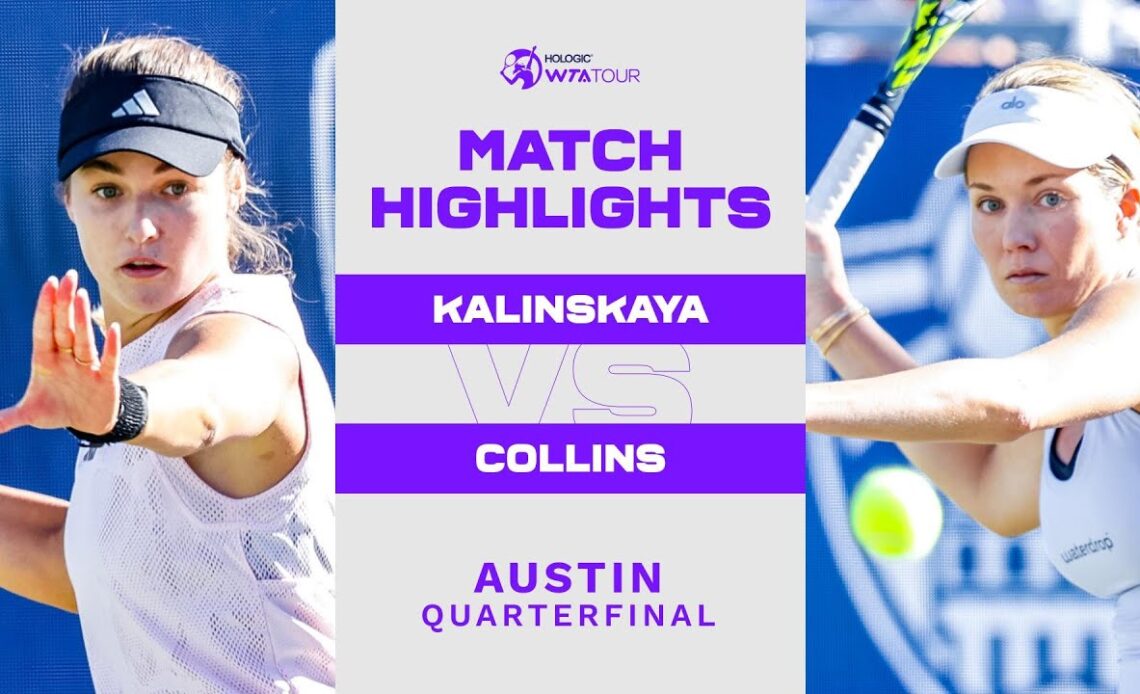 Anna Kalinskaya vs. Danielle Collins | 2023 Austin Quarterfinal | WTA Match Highlights
