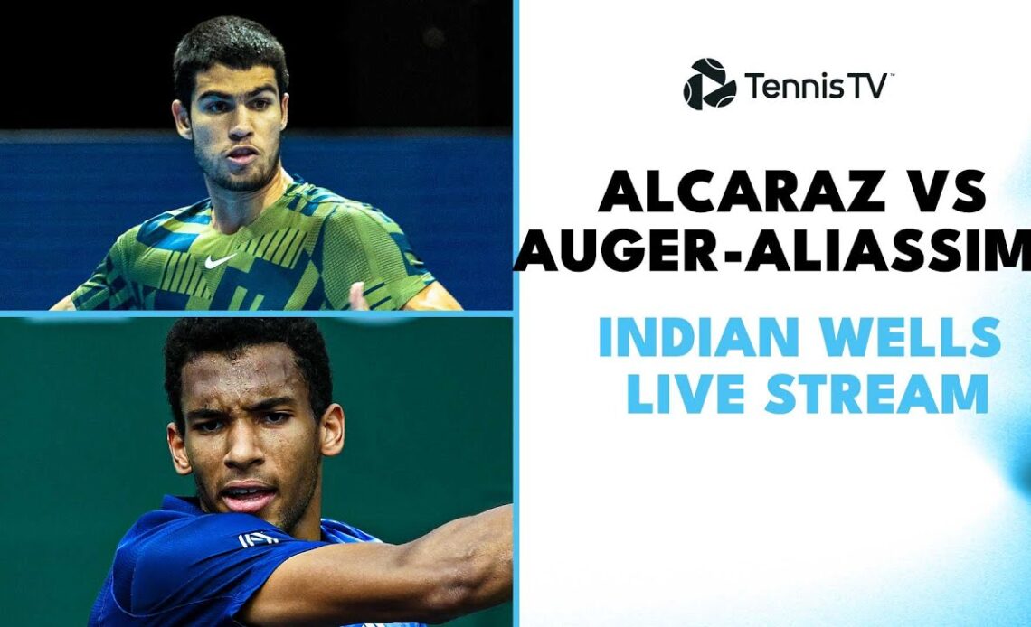 Carlos Alcaraz vs Felix Auger-Aliassime: Indian Wells 2023 Live Stream!