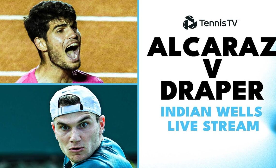 Carlos Alcaraz vs Jack Draper: Indian Wells 2023 Live Stream!