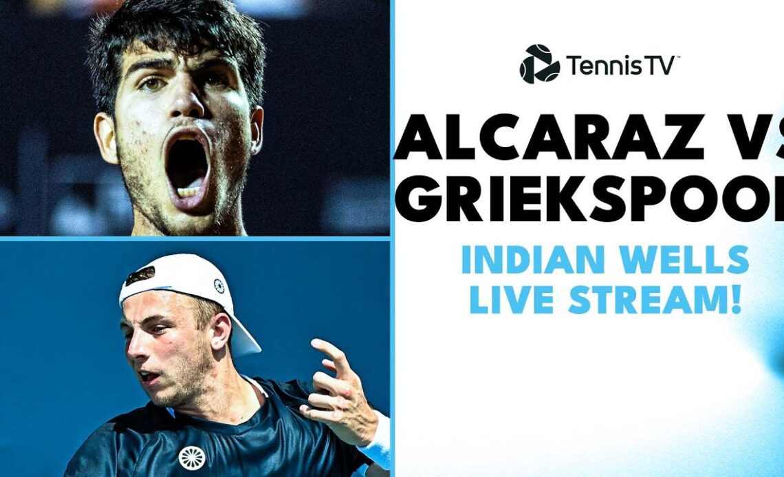 Carlos Alcaraz vs Tallon Griekspoor: Indian Wells 2023 Live Stream!
