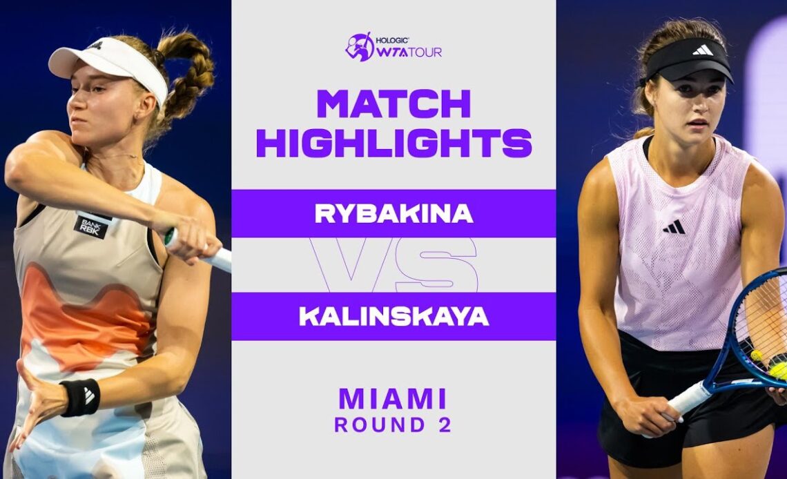 Elena Rybakina vs. Anna Kalinskaya | 2023 Miami Round 2 | WTA Match Highlights