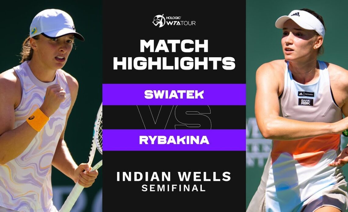 Iga Swiatek vs. Elena Rybakina | 2023 Indian Wells Semifinal | WTA Match Highlights