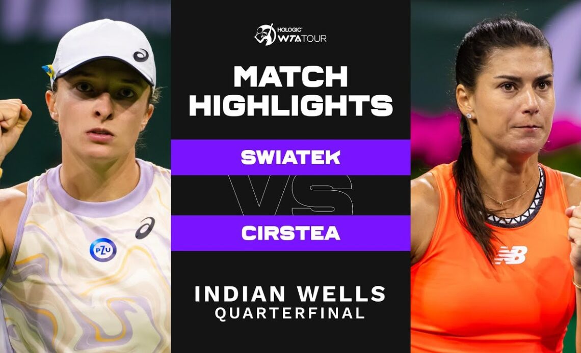 Iga Swiatek vs. Sorana Cirstea | 2023 Indian Wells Quarterfinal | WTA Match Highlights