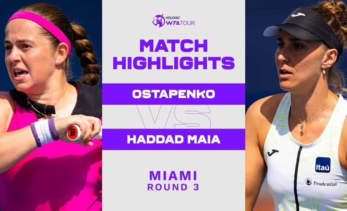 Jelena Ostapenko vs. Haddad Maia | 2023 Miami Round 3 | WTA Match Highlights