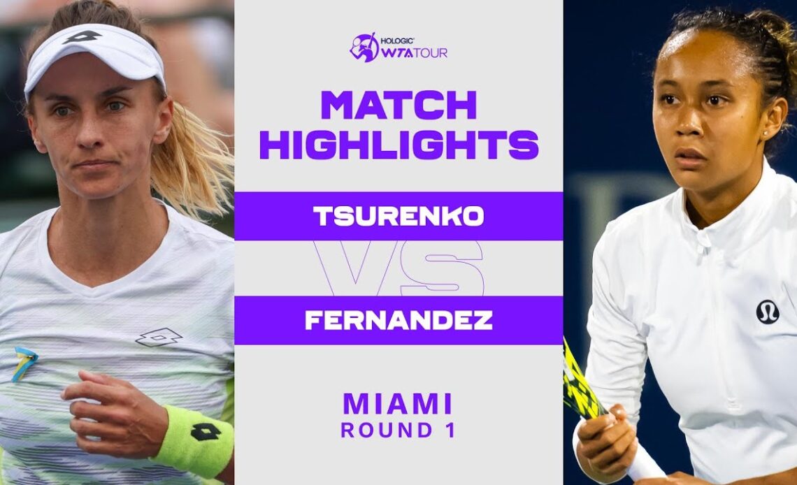 Lesia Tsurenko vs. Leylah Fernandez | 2023 Miami Round 1 | WTA Match Highlights