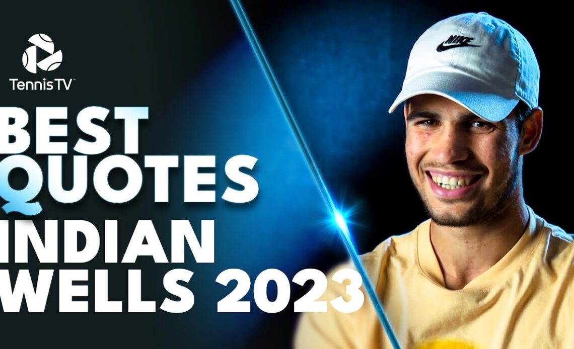 Medvedev's Toxic Relationship, Alcaraz's 'Perfect' Tournament | Best Quotes  Indian Wells 2023