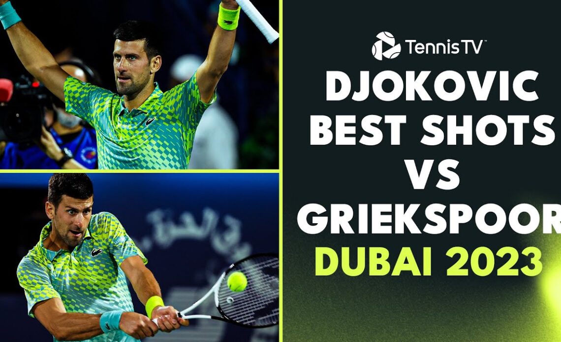 Novak Djokovic Best Shots vs Tallon Griekspoor | Dubai 2023
