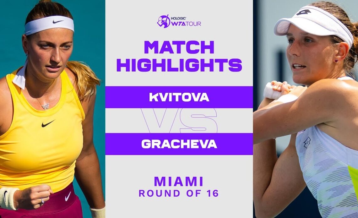 Petra Kvitova vs. Varvara Gracheva | 2023 Miami Round of 16 | WTA Match Highlights