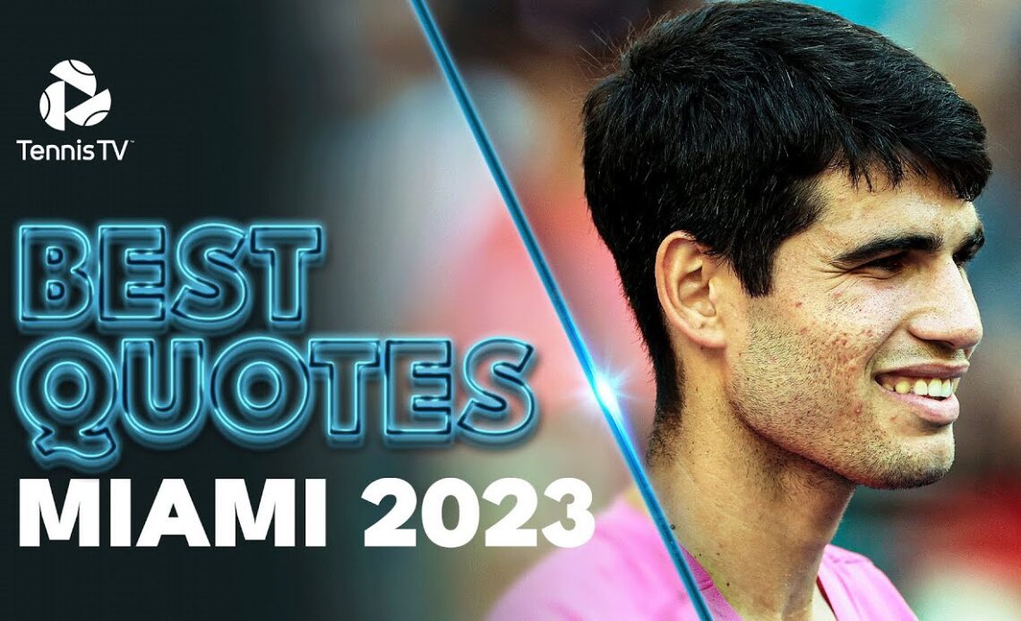 Alcaraz Trying To Be Like Rublev, Jamie Foxx's Pep Talk | Best Quotes Miami 2023