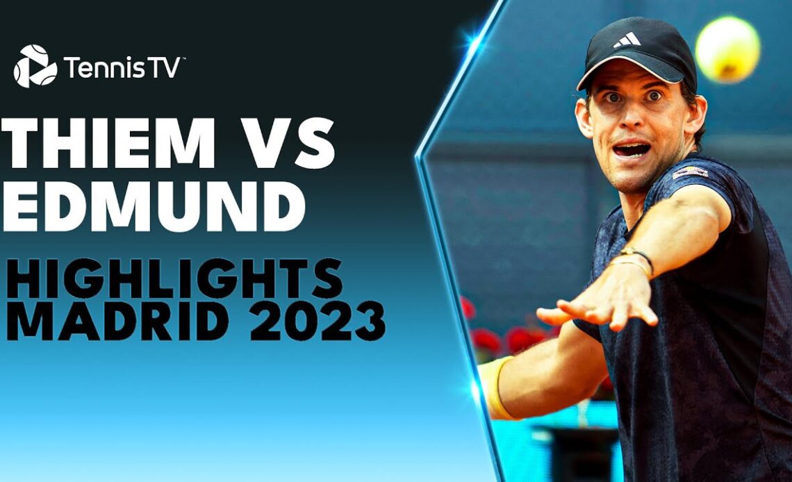 Dominic Thiem vs Kyle Edmund Highlights | Madrid 2023