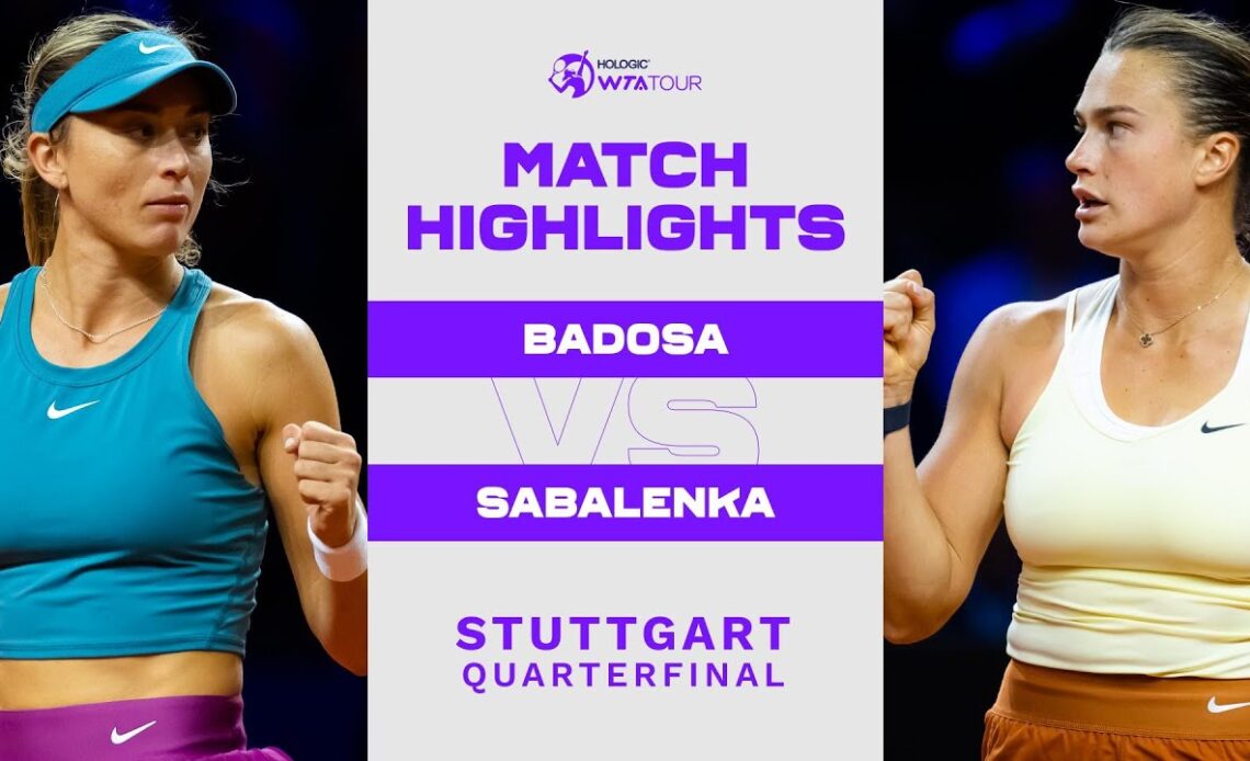 Paula Badosa vs. Aryna Sabalenka | 2023 Stuttgart Quarterfinal | WTA Match Highlights