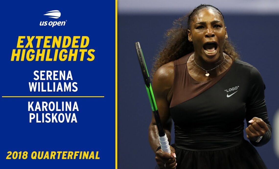 Serena Williams vs. Karolina Pliskova Extended Highlights | 2018 US Open Quarterfinal