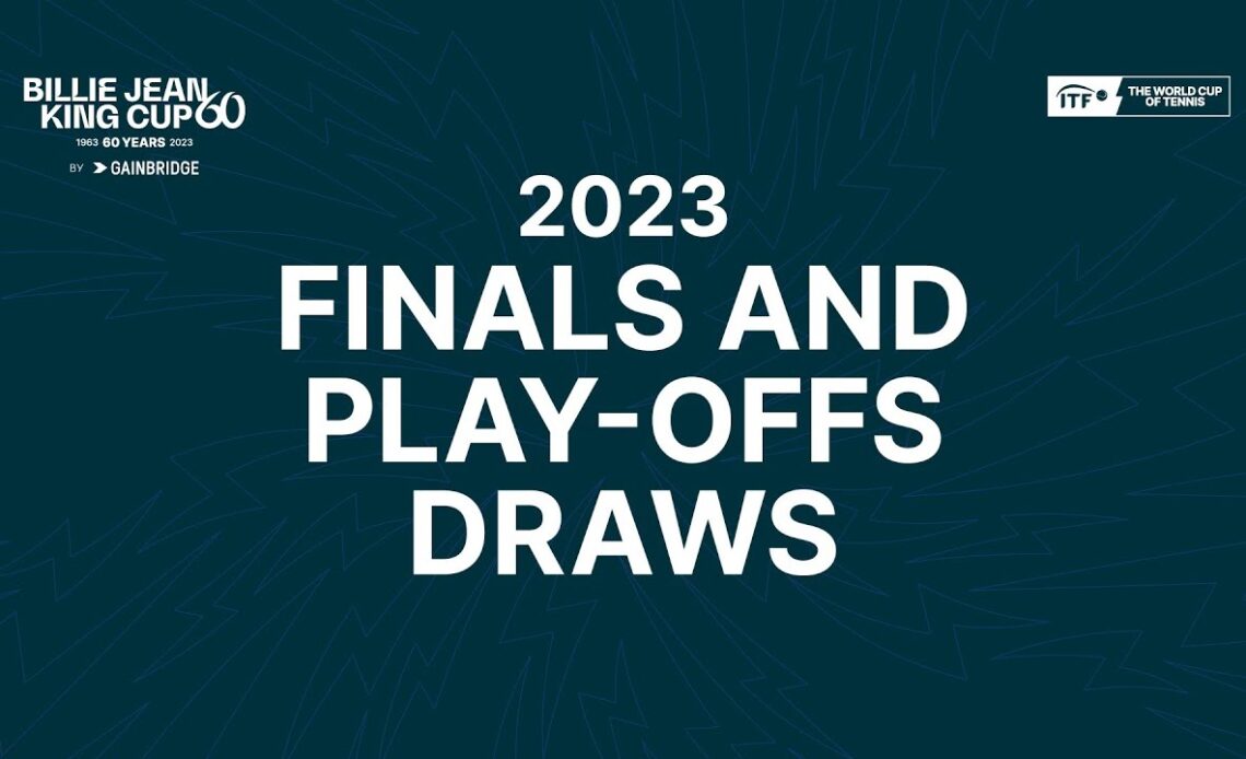 2023 Billie Jean King Cup by Gainbridge Finals and Play-offs Draw