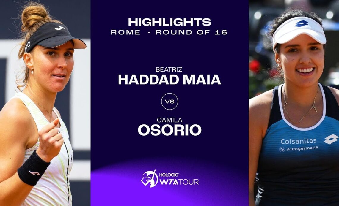 Beatriz Haddad Maia vs. Camila Osorio | 2023 Rome Round of 16 | Match Highlights