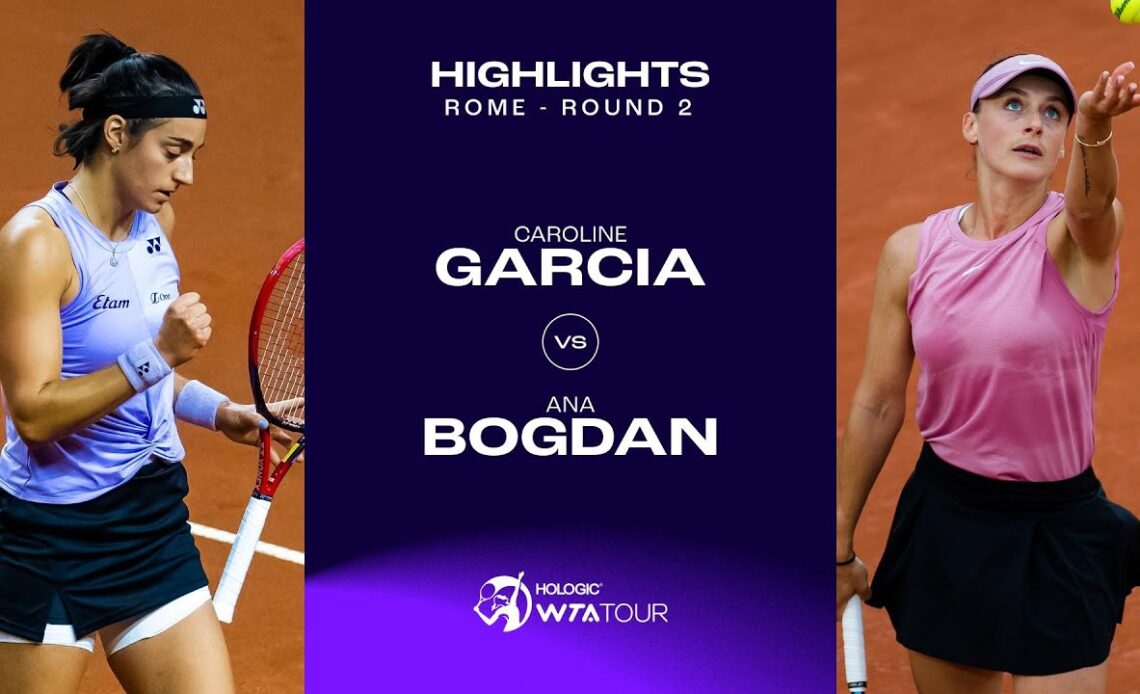 Caroline Garcia vs. Ana Bogdan | 2023 Rome Round 2 | WTA Match Highlights