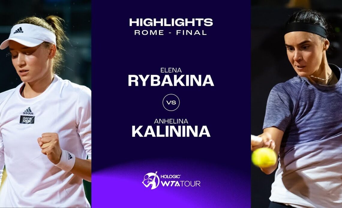 Elena Rybakina vs. Anhelina Kalinina | 2023 Rome Final | WTA Match Highlights
