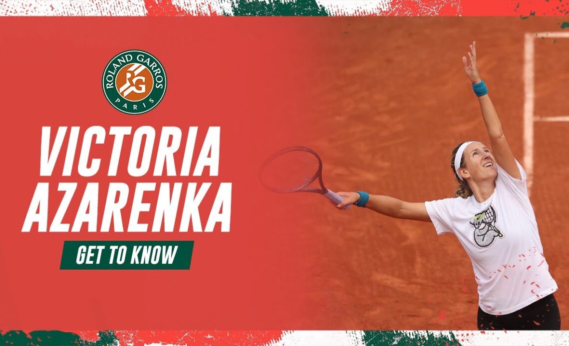 Get to know: Victoria Azarenka | Roland-Garros 2023