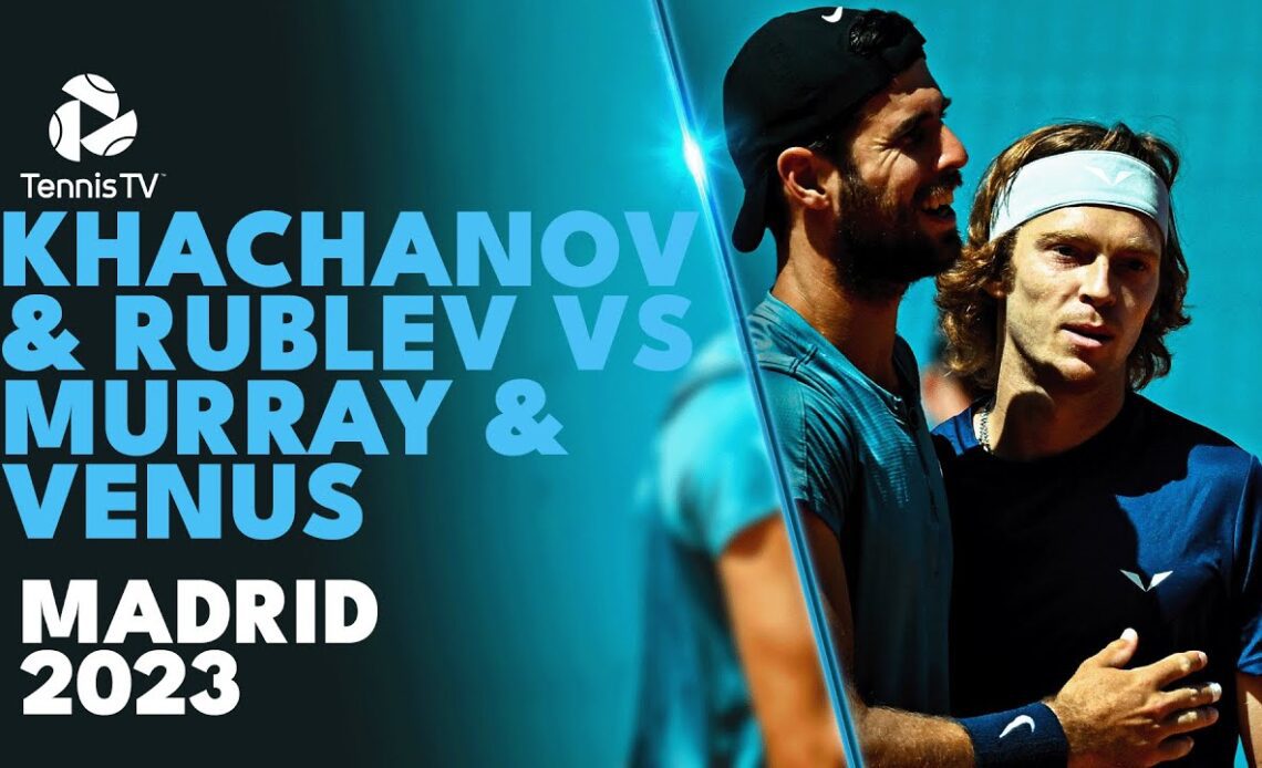 Khachanov & Rublev vs Murray & Venus Quarter-Final Highlights | Madrid 2023