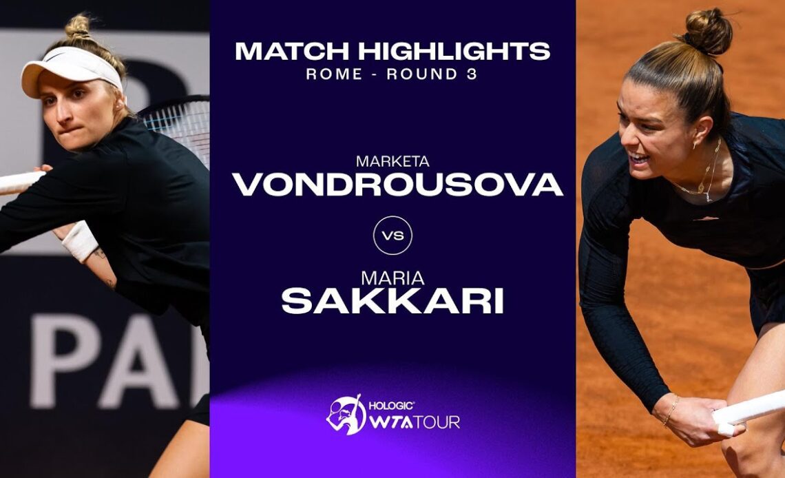 Marketa Vondrousova vs. Maria Sakkari | 2023 Rome Round 2 | WTA Match Highlights