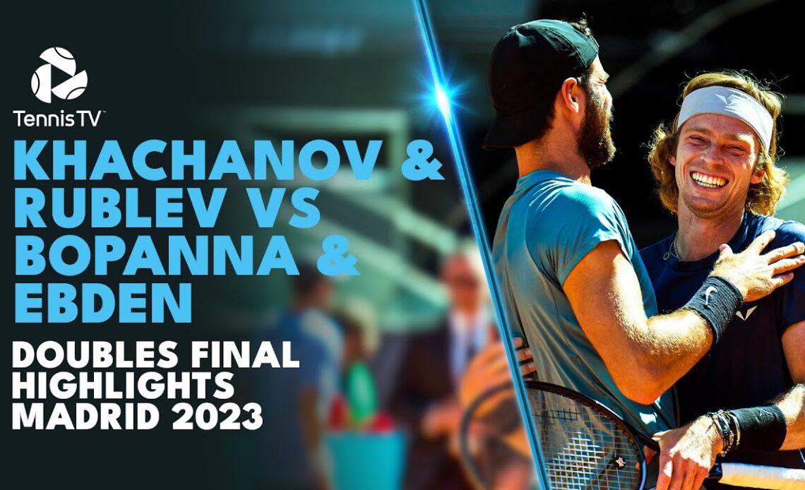 Rublev & Khachanov vs Bopanna & Ebden For The Title! | Madrid 2023 Highlights Doubles Final
