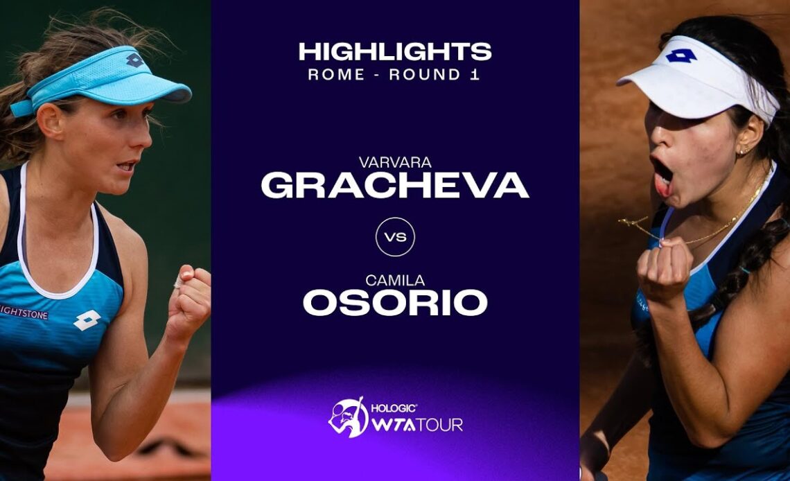 Varvara Gracheva vs. Camila Osorio | 2023 Rome Round 1 | WTA Match Highlights