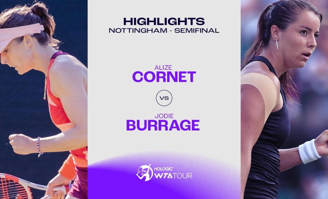 Alize Cornet vs. Jodie Burrage | 2023 Nottingham Semifinal | WTA Match Highlights