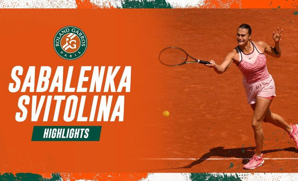 Aryna Sabalenka vs Elina Svitolina - Quarterfinals Highlights I Roland-Garros 2023
