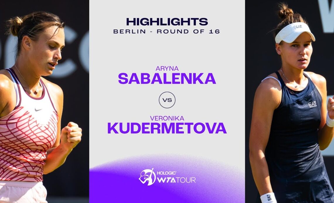 Aryna Sabalenka vs. Veronika Kudermetova | 2023 Berlin Round of 16 | WTA Match Highlights