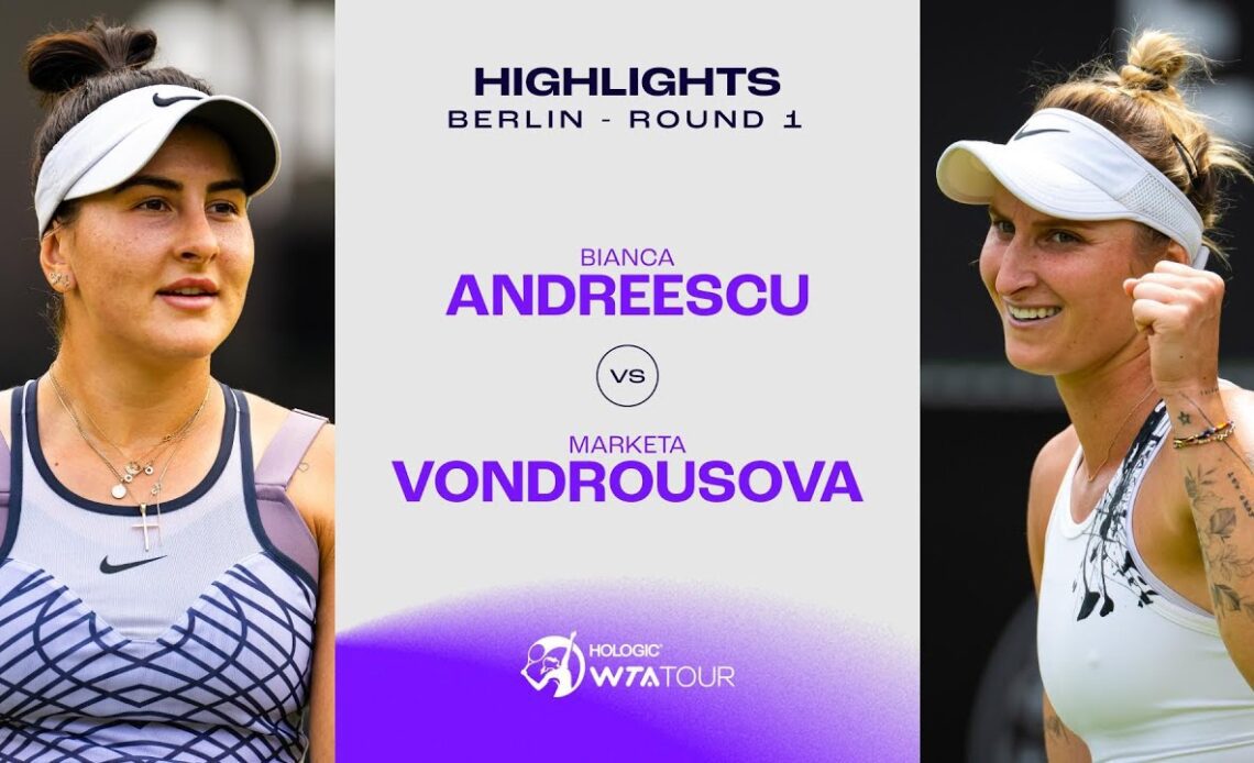 Bianca Andreescu vs. Marketa Vondrousova | 2023 Berlin Round 1 | WTA Match Highlights