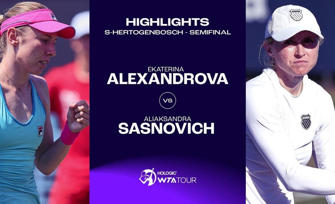 Ekaterina Alexandrova vs. Aliaksandra Sasnovich | 2023 s-Hertogenbosch Semifinal | WTA Match Highlig