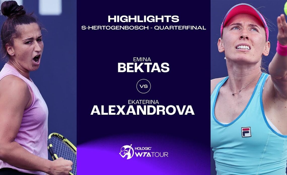 Emina Bektas vs. Ekaterina Alexandrova | 2023 s-Hertogenbosch Quarterfinal | WTA Match Highlights