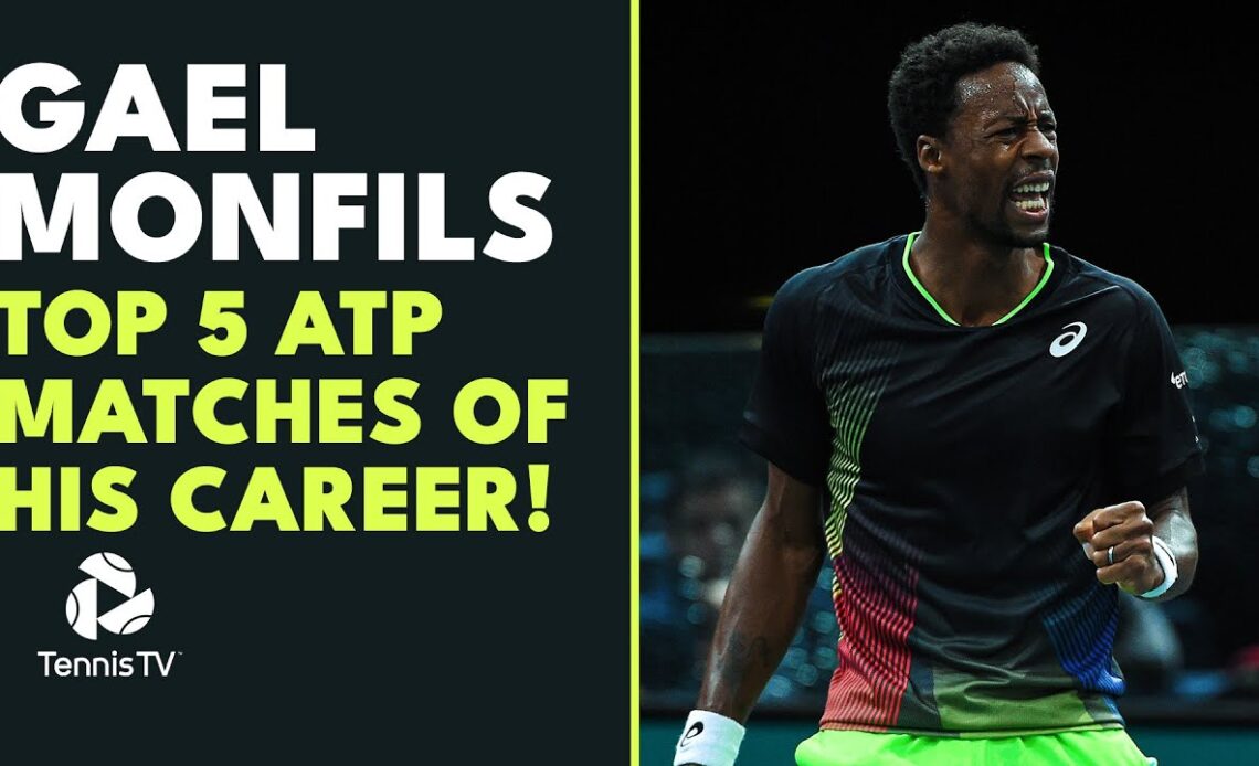 Gael Monfils Top 5 ATP Matches Of His Career! 💪