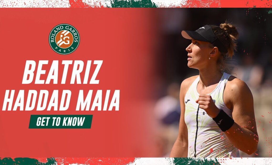 Get to know Beatriz Haddad Maia | Roland-Garros 2023