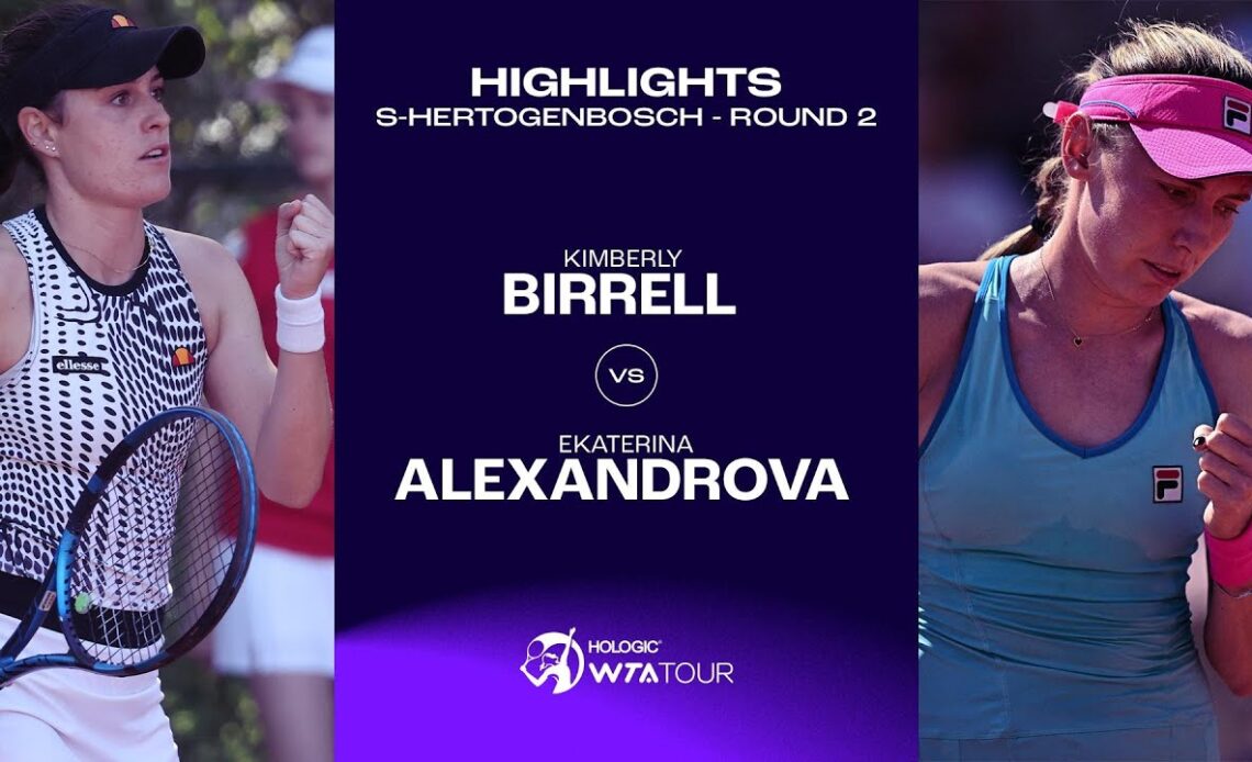 Kimberly Birrell vs. Ekaterina Alexandrova | 2023 s-Hertogenbosch Round 2 | WTA Match Highlights