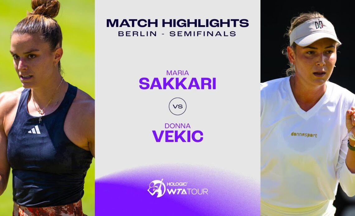 Maria Sakkari vs. Donna Vekic | 2023 Berlin Semifinals | WTA Match Highlights