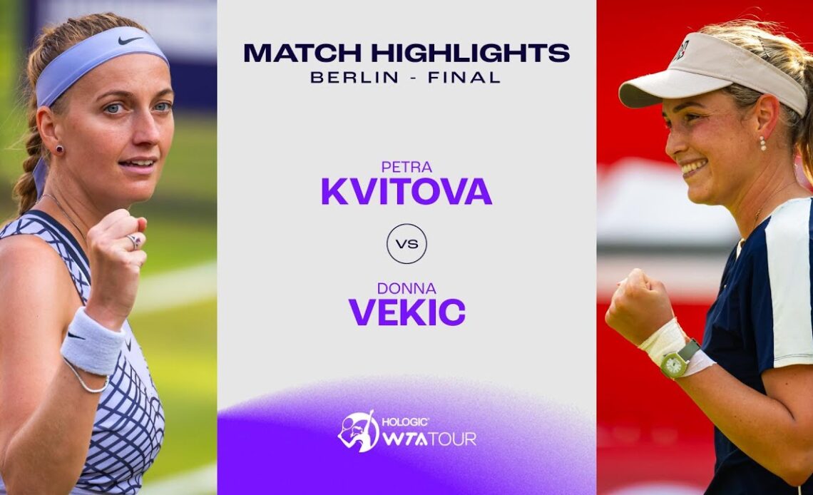Petra Kvitova vs. Donna Vekic | 2023 Berlin Finals | WTA Match Highlights