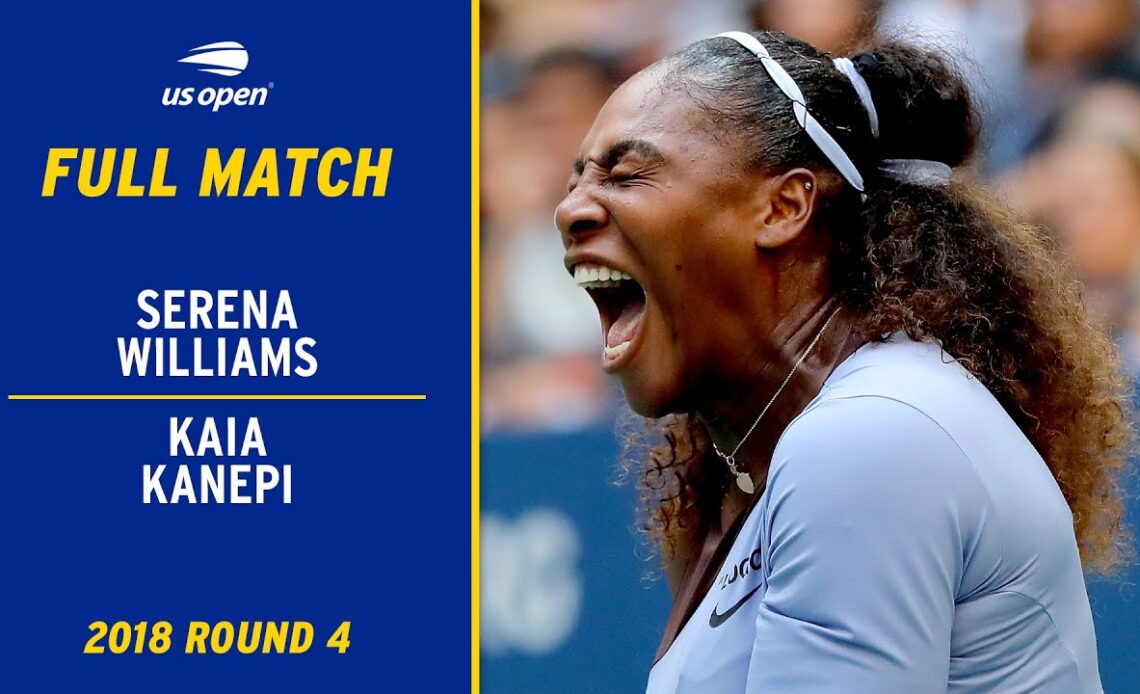 Serena Wiliams vs. Kaia Kanepi Full Match | 2018 US Open Round 4