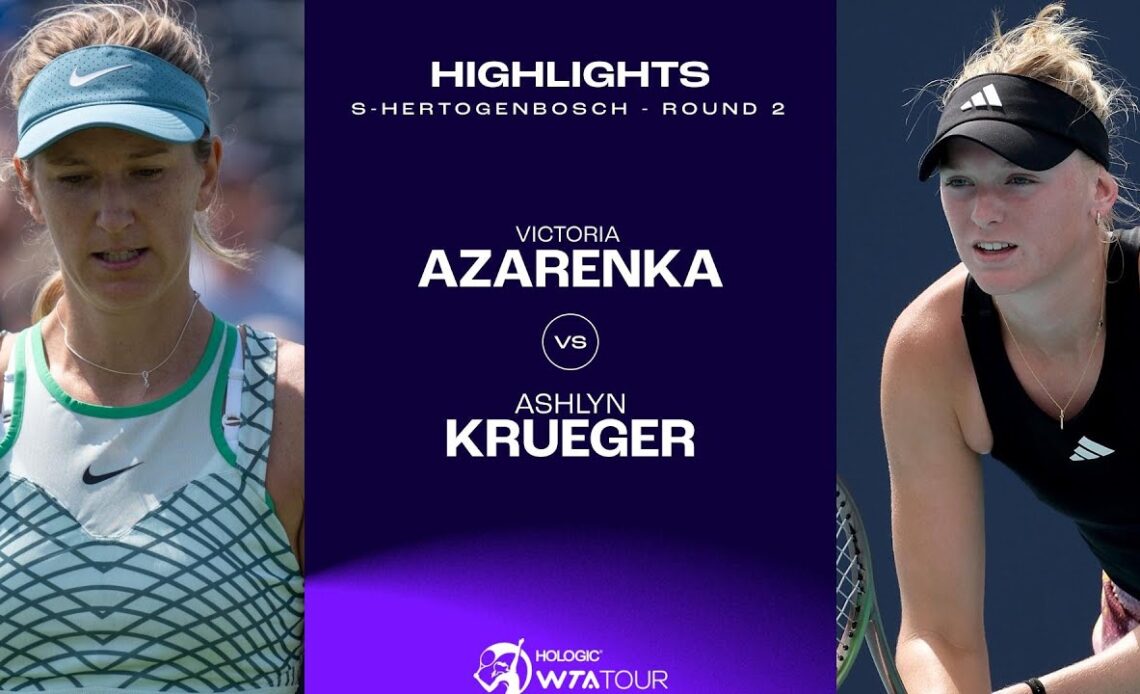 Victoria Azarenka vs. Ashlyn Krueger | 2023 s-Hertogenbosch Round 2 | WTA Match Highlights