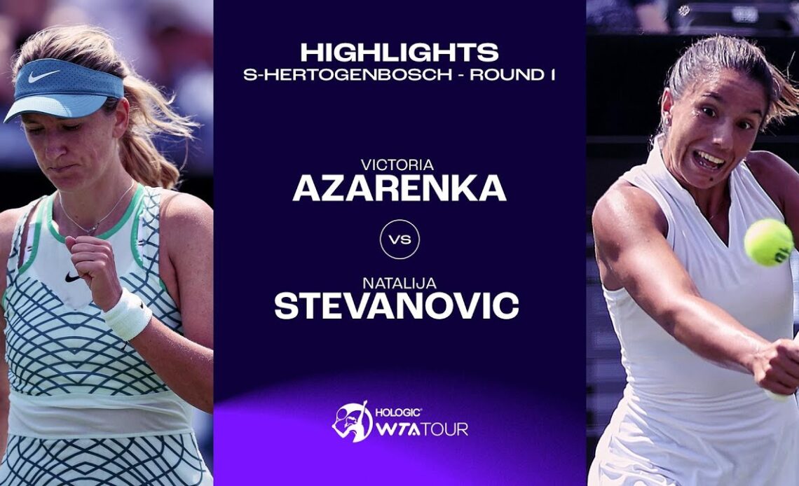 Victoria Azarenka vs. Natalija Stevanovic | 2023 s-Hertogenbosch Round 1 | WTA Match Highlights