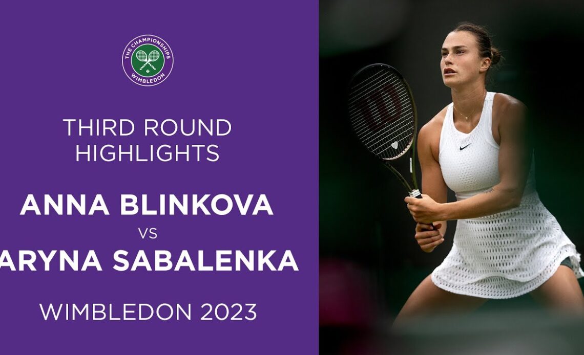 Anna Blinkova Vs Aryna Sabalenka | Third Round Highlights | Wimbledon ...