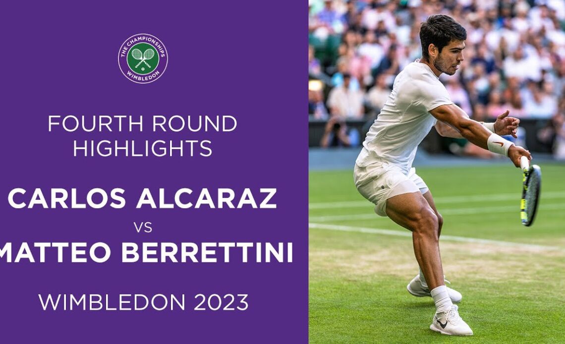 Carlos Alcaraz vs Matteo Berrettini: Fourth Round Highlights | Wimbledon 2023